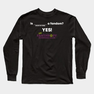 Is (BLANK) a Fandom? (dark background) Long Sleeve T-Shirt